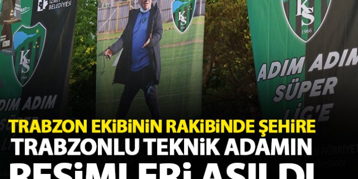 Hekimoğlu Trabzon'un rakibinde şehire Trabzonlu teknik adamın resimleri asıldı
