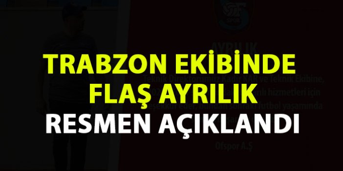 Trabzon ekibinde flaş ayrılık