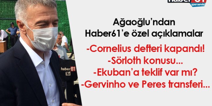Ahmet Ağaoğlu’ndan Haber61’e özel açıklamalar