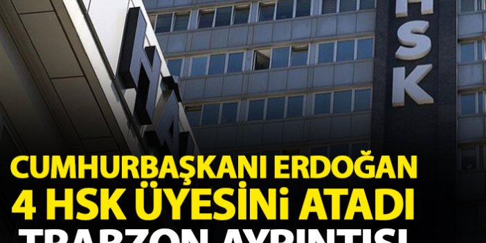 Cumhurbaşkanı Erdoğan 4 HSK üyesini atadı! Trabzon ayrıntısı...