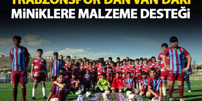 Trabzonspor'dan Van'daki miniklere malzeme desteği
