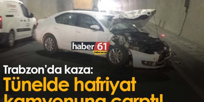 Trabzon’da kaza: Tünelde hafriyat kamyonuna çarptı!