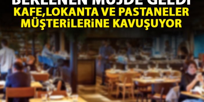 Kafe ve lokantalar açılıyor! Cumhurbaşkanı Erdoğan beklenen müjdeyi verdi