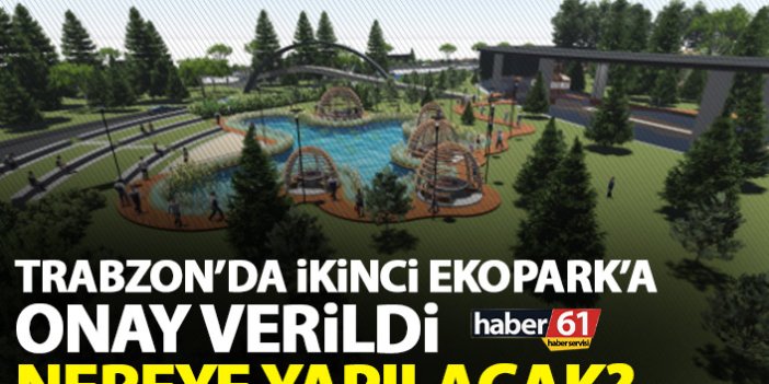 Trabzon’a yeni ekopark için onay alındı!