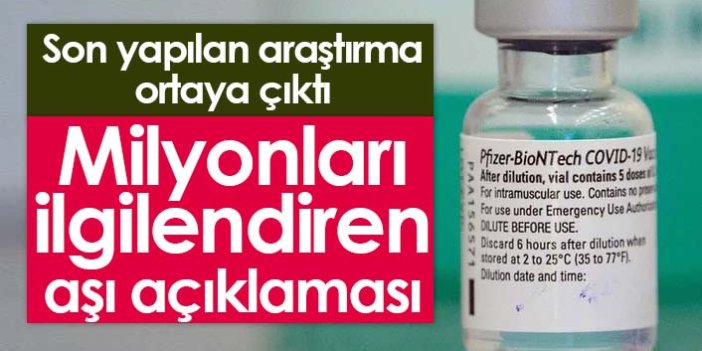 Türkiye'de de kullanılan aşı için önemli açıklama