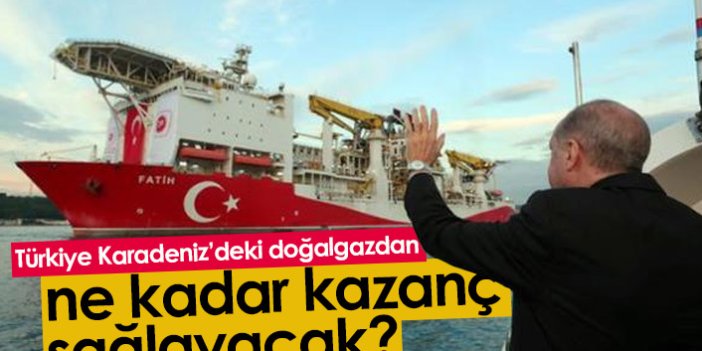 Türkiye Karadeniz'deki doğalgazdan ne kadar kazanç sağlayacak?
