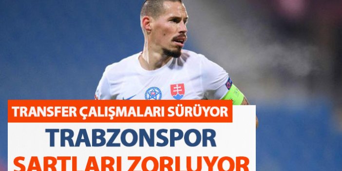 Trabzonspor Hamsik için şartları zorluyor