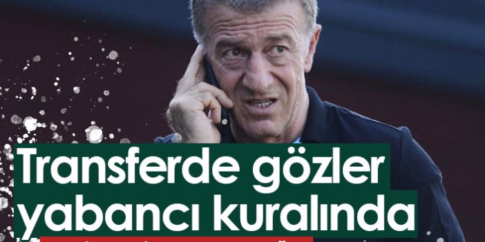 Trabzonspor transferde yabancı kuralını bekliyor