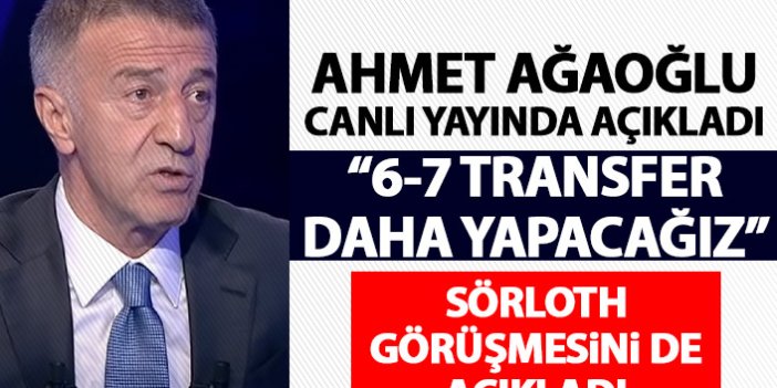 Ahmet Ağaoğlu canlı yayında açıkladı: 6-7 transfer daha yapacağız