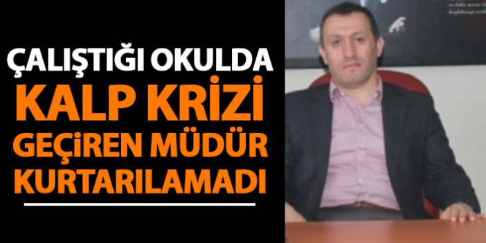 Trabzon’da okulda kalp krizi geçiren müdür kurtarılamadı