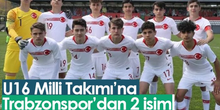 U16 Milli Takımı'na 2 Trabzonsporlu