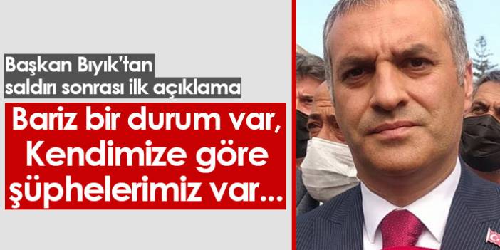 Başkan Mustafa Bıyık'tan saldırı sonrası ilk açıklama