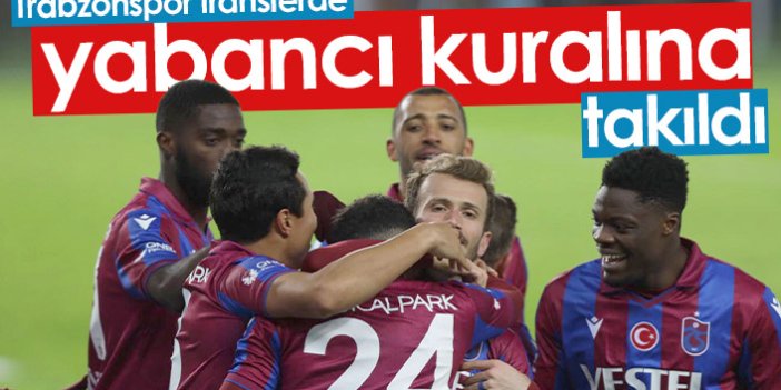 Trabzonspor yabancı kuralına takıldı