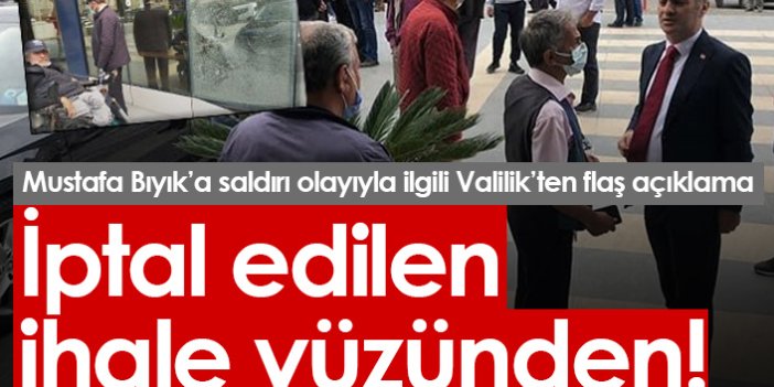Valilik'ten flaş Mustafa Bıyık açıklaması: Saldırı o olayla ilgili...