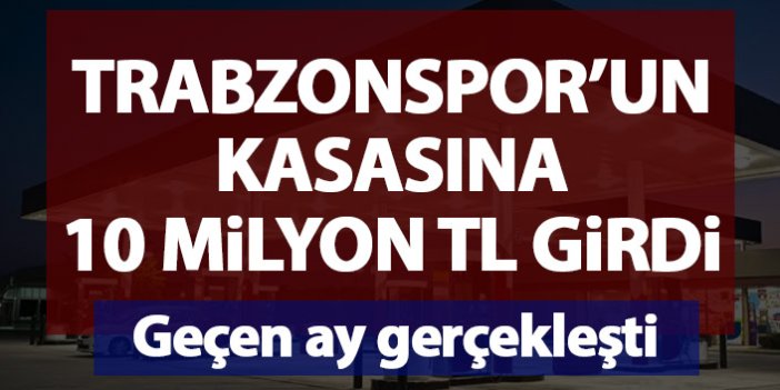 Trabzonspor’un kasasına 10 Milyon TL gelir! Geçen ay gerçekleşti
