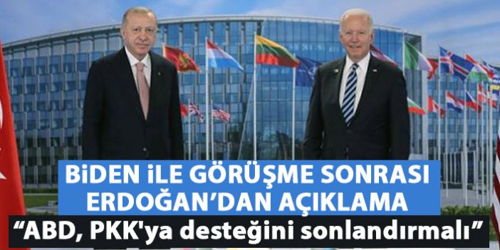 Biden görüşmesi sonrası Cumhurbaşkanı Erdoğan'dan açıklama: ABD, PKK'ya desteğini sonlandırmalı