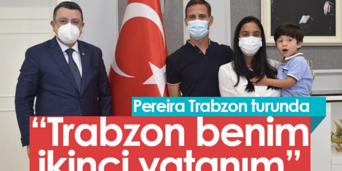 Pereira: Trabzon benim ikinci vatanım