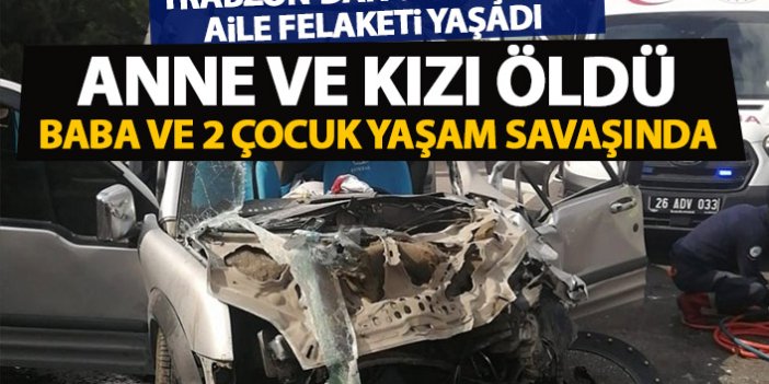 Trabzonlu aile kaza yaptı! 2 kişiden acı haber geldi