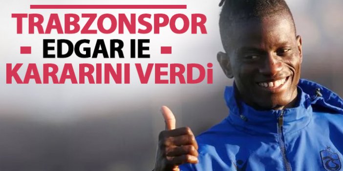 Trabzonspor, Edgar IE kararını verdi