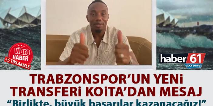 Trabzonspor’un yeni transferi Koita’dan mesaj: Büyük başarılara imza atacağız