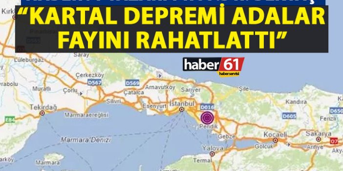 Prof.Dr. Osman Bektaş: Kartal depremi Adalar fayını rahatlattı