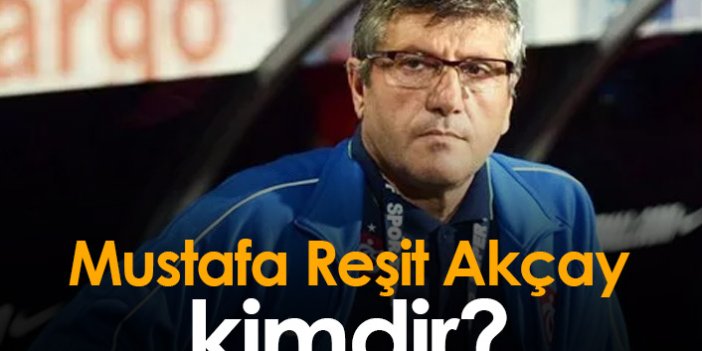 Mustafa Reşit Akçay kimdir?