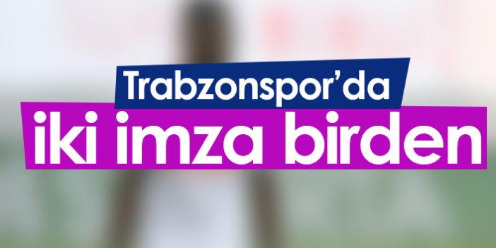 Trabzonspor'da iki imza birden