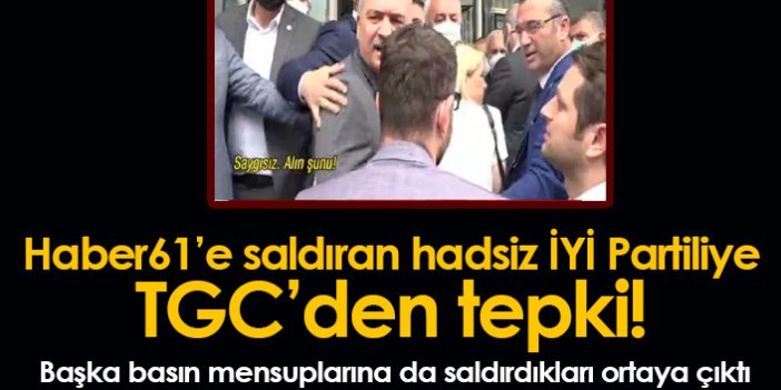 İYİ Partili Kuleyin'in hadsiz sözlerine TGC sessiz kalmadı