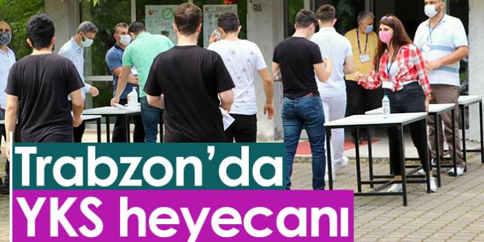 Trabzon'da YKS heyecanı