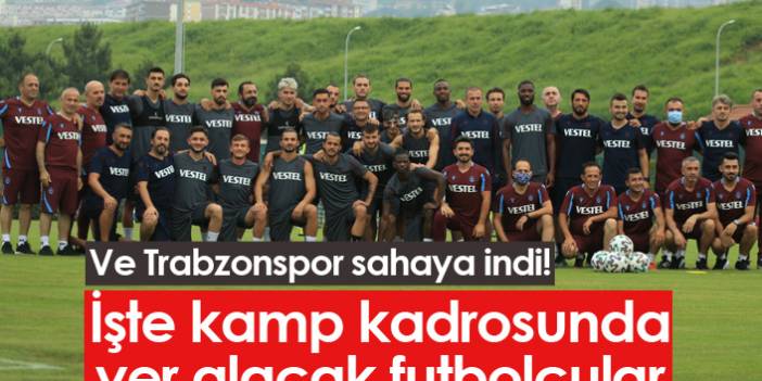 Trabzonspor sahaya indi! İşte2021 - 2022  kamp kadrosu