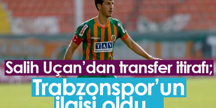 Salih Uçan: Trabzonspor'un ilgisi vardı