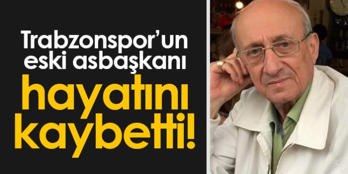 Trabzonspor eski asbaşkanı Hikmet Onur hayatını kaybetti