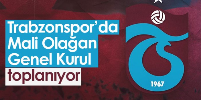 Trabzonspor'da mali olağan genel kurul yarın