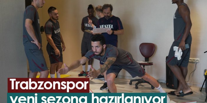 Trabzonspor yeni sezona hazırlanıyor