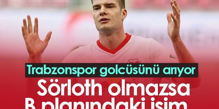 Trabzonspor golcüsünü arıyor! Sörloth olmazsa...