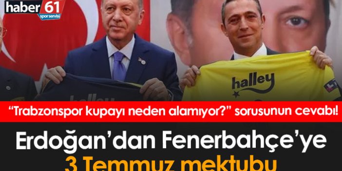 Erdoğan Fenerbahçe'ye 3 Temmuz mektubu yazdı!
