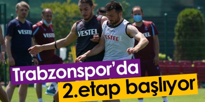 Trabzonspor'da izin bitti, 2. etap başlıyor