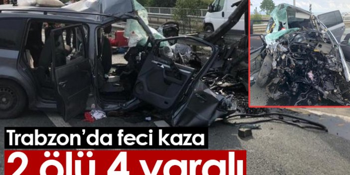 Trabzon'da feci kaza: 2 ölü 4 yaralı