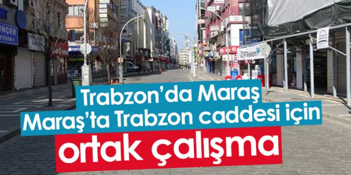Trabzon ve Kahramanmaraş'tan ortak proje