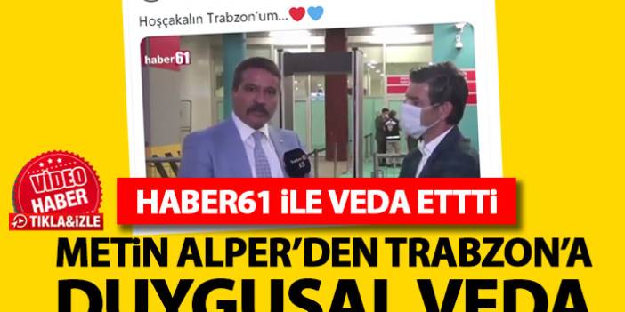 Trabzon İl Emniyet Müdürü Metin Alper'den duygusal veda mesajı