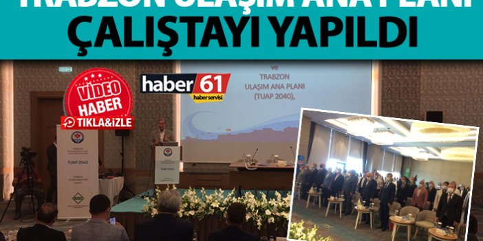 Trabzon Ulaşım Ana Planı Çalıştayı yapıldı