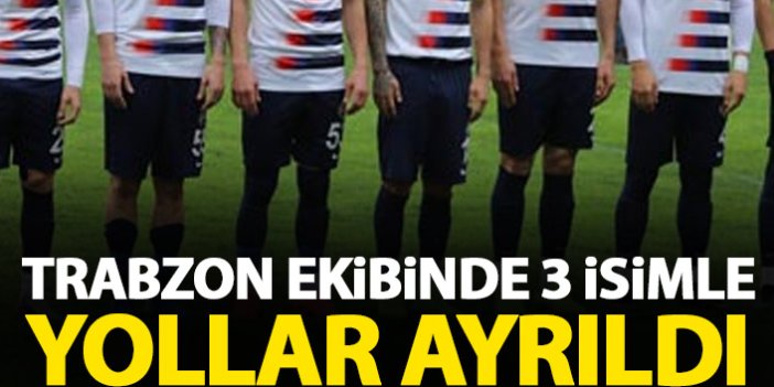 Trabzon ekibinde 3 ayrılık! Resmen duyurdular