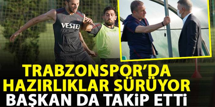 Trabzonspor hazırlıklarını sürdürüyor! Başkan da izledi