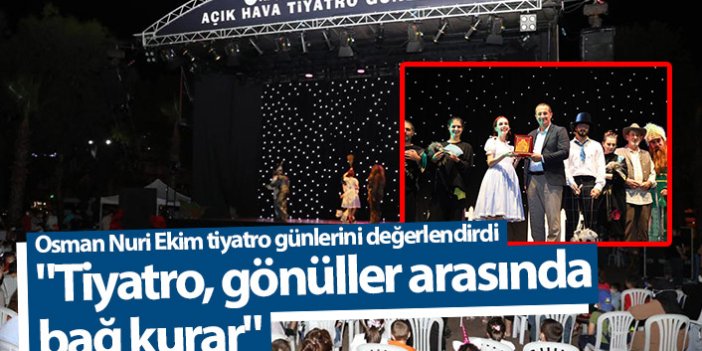 Osman Nuri Ekim: "Tiyatro, gönüller arasında bağ kurar"