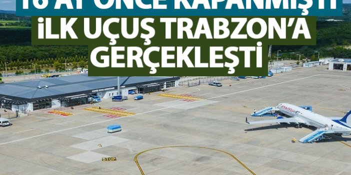 16 aydır kapalıydı! İlk uçuş Trabzon'a yapıldı