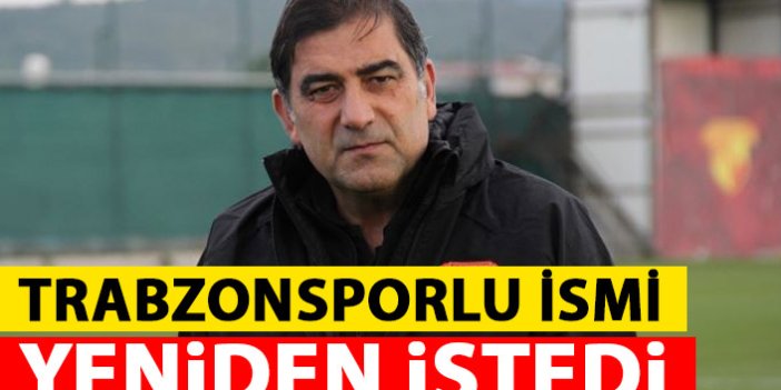 Ünal Karaman Trabzonsporlu ismi yeniden istedi