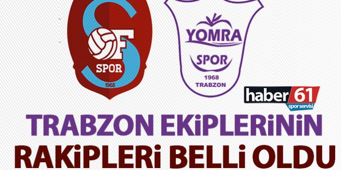 Trabzon ekiplerinin rakipleri belli oldu! Ofspor ve Yomraspor...