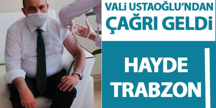 Trabzon Valisi Ustaoğlu'ndan aşı çağrısı geldi
