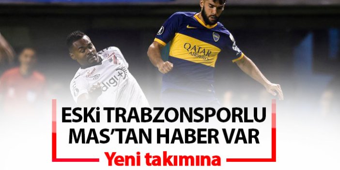 Eski Trabzonsporlu Mas’tan haber var! İşte yeni takımı