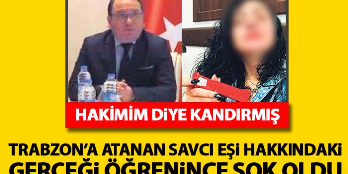 Trabzon'a atanan Savcı eşi hakkındaki gerçeği öğrenince şok oldu!